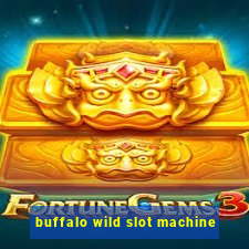 buffalo wild slot machine