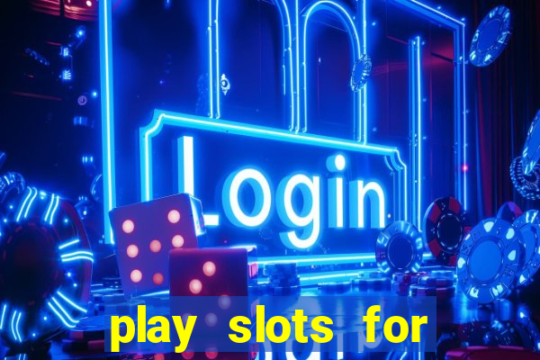 play slots for real money