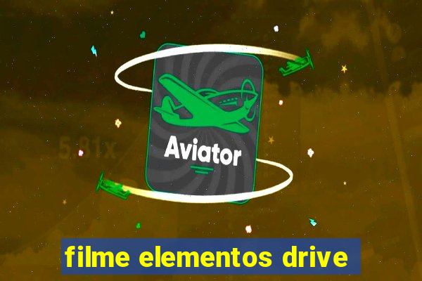 filme elementos drive