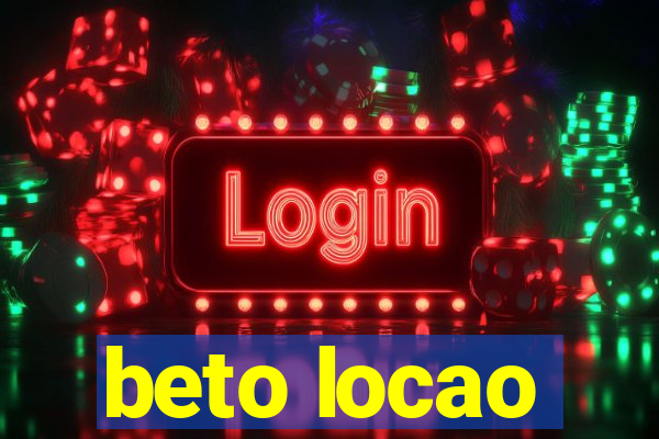 beto locao