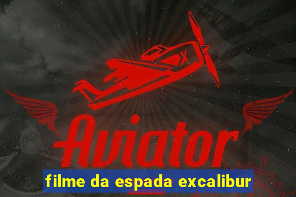 filme da espada excalibur