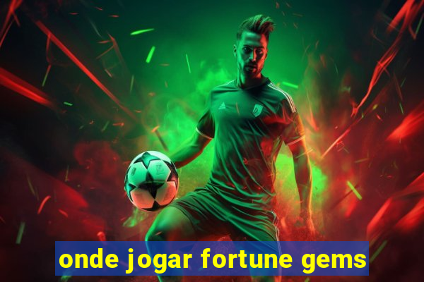 onde jogar fortune gems