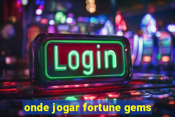 onde jogar fortune gems