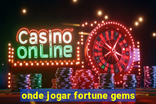 onde jogar fortune gems