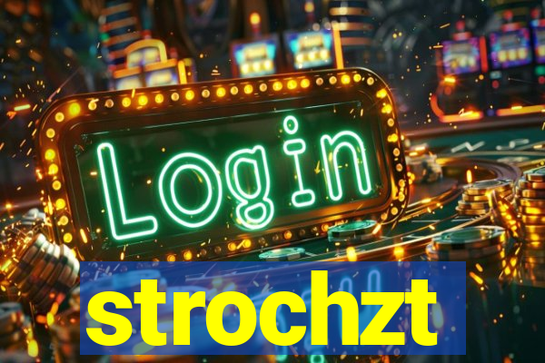 strochzt