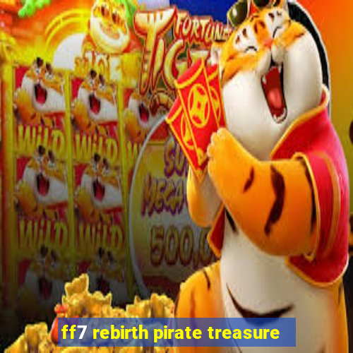 ff7 rebirth pirate treasure