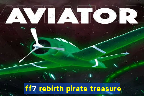 ff7 rebirth pirate treasure