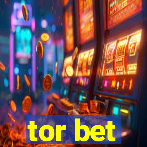 tor bet