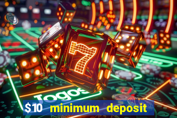 $10 minimum deposit casino australia 2022