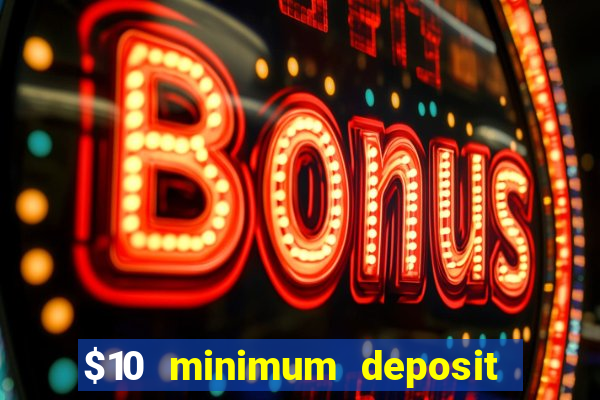 $10 minimum deposit casino australia 2022