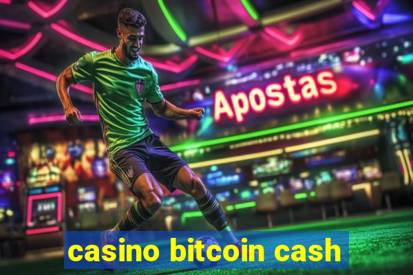 casino bitcoin cash