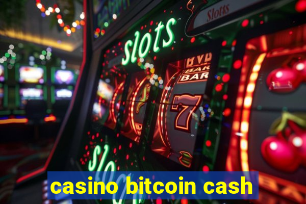 casino bitcoin cash