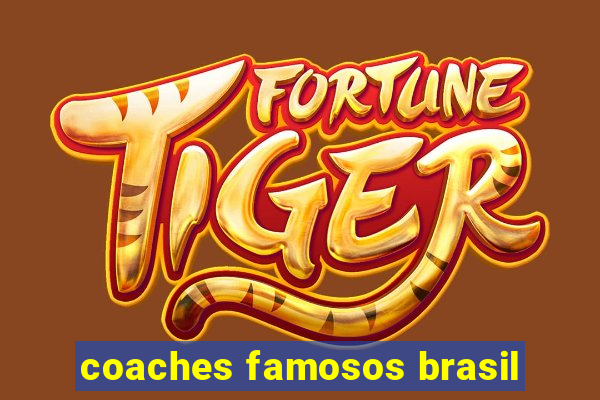 coaches famosos brasil