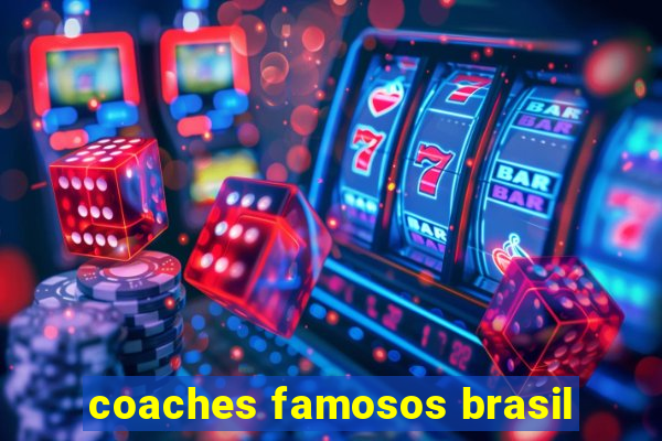 coaches famosos brasil