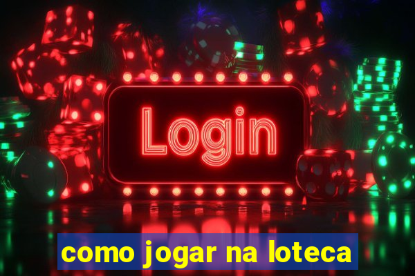 como jogar na loteca