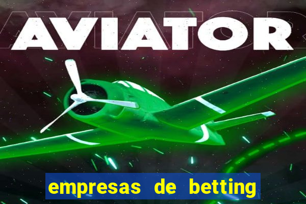 empresas de betting no brasil