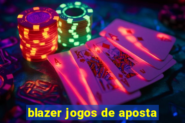 blazer jogos de aposta