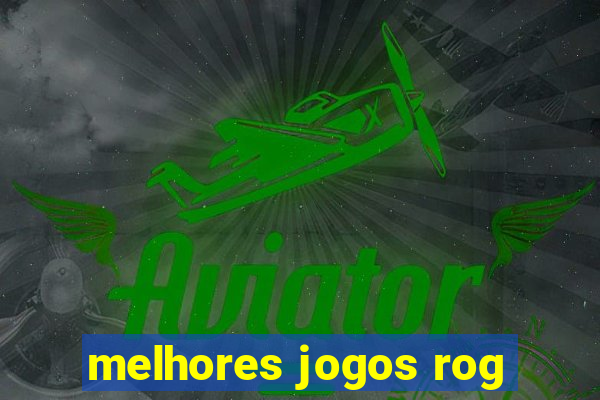 melhores jogos rog