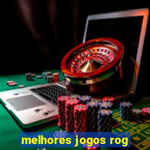 melhores jogos rog