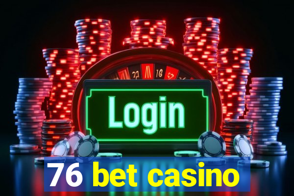 76 bet casino