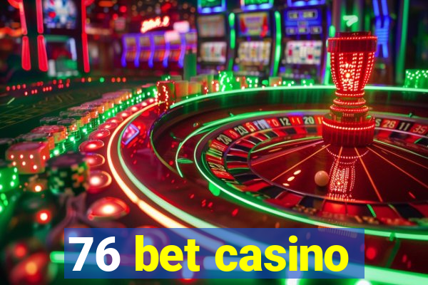 76 bet casino