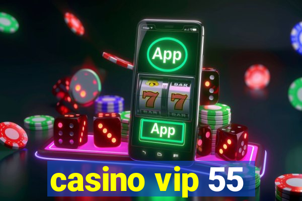 casino vip 55