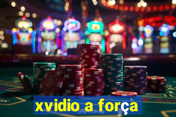 xvidio a força