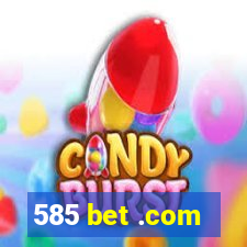 585 bet .com