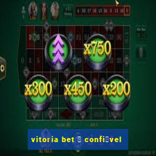 vitoria bet 茅 confi谩vel