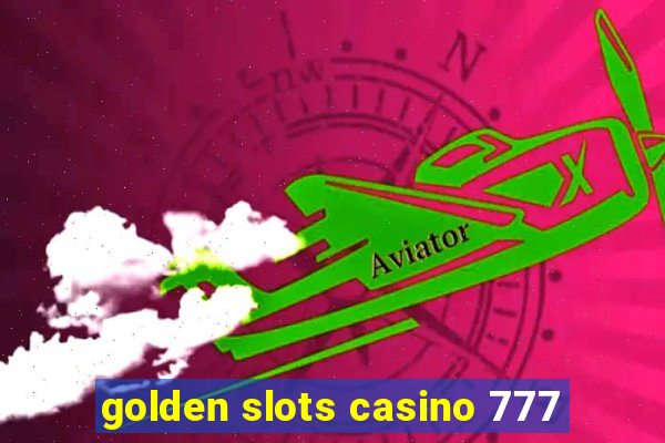 golden slots casino 777