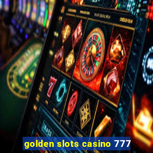 golden slots casino 777