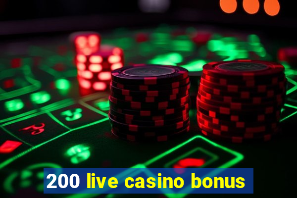 200 live casino bonus