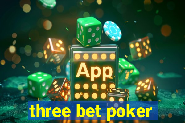 three bet poker