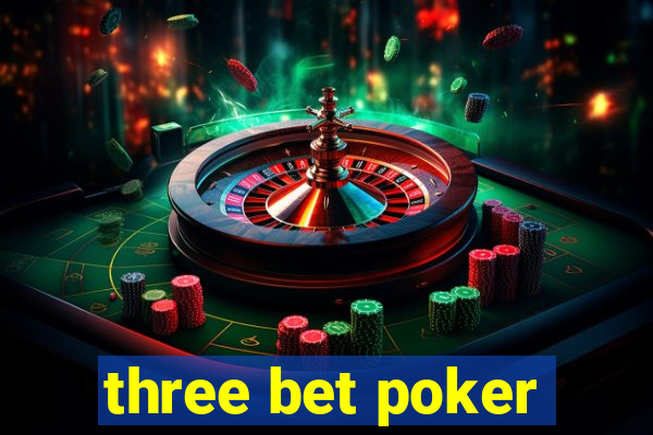 three bet poker