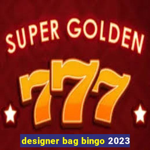 designer bag bingo 2023