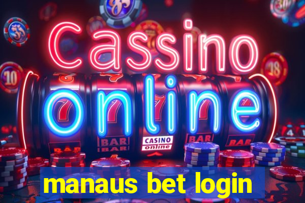 manaus bet login