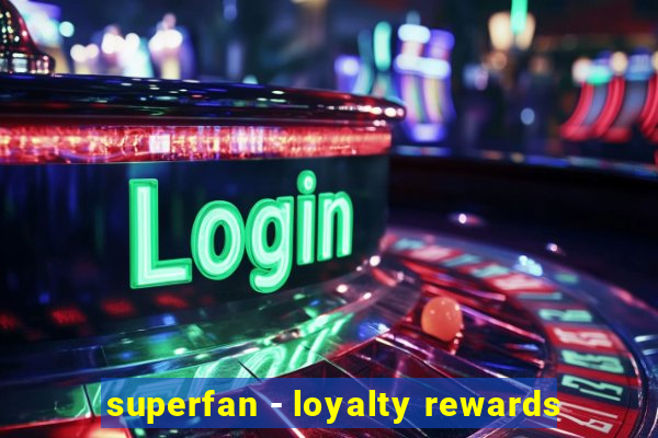 superfan - loyalty rewards