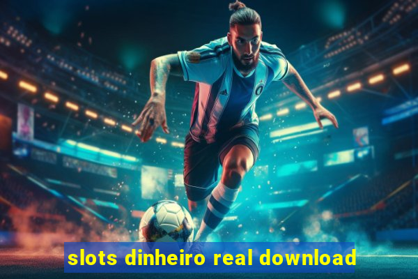 slots dinheiro real download