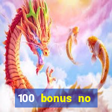 100 bonus no deposit casino