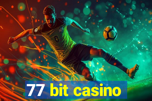 77 bit casino