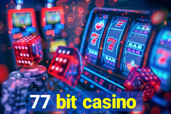 77 bit casino