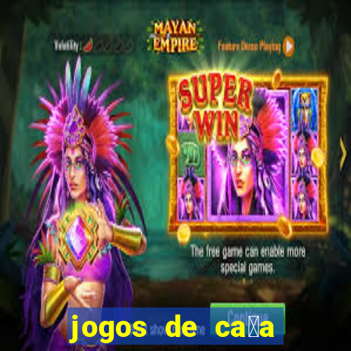 jogos de ca莽a n铆queis que paga dinheiro real