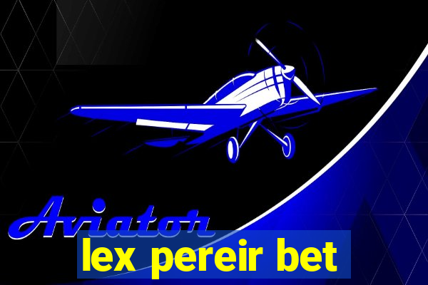 lex pereir bet