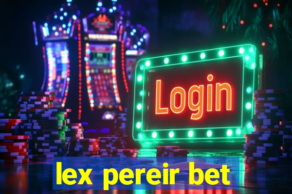 lex pereir bet