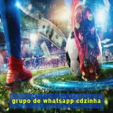 grupo de whatsapp cdzinha