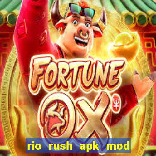 rio rush apk mod dinheiro infinito