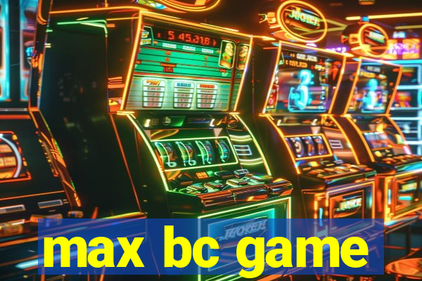 max bc game