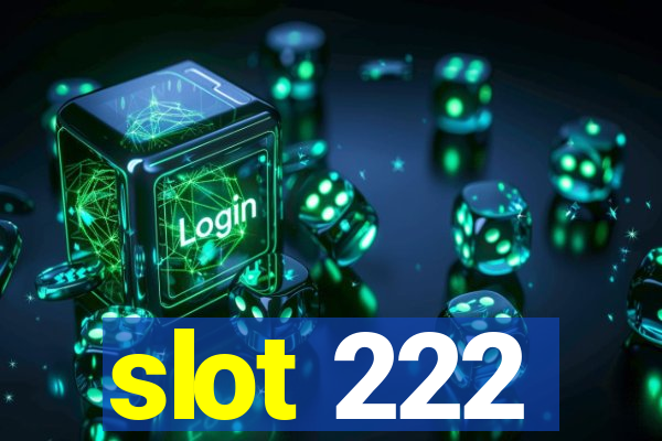 slot 222