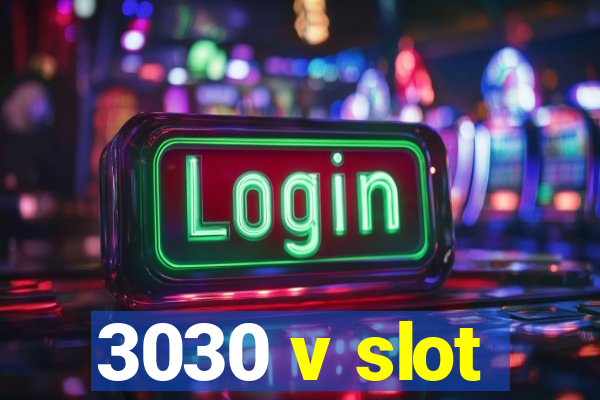 3030 v slot