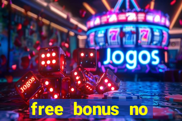 free bonus no deposit casinos